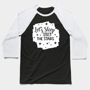 Let's Sleep Under the Stars Baseball T-Shirt